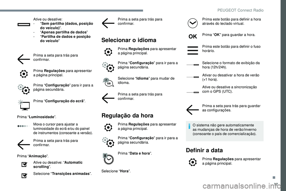 Peugeot 508 2019 Manual do proprietário (in Portuguese) 17
Ative ou desative:
- “Sem par tilha (dados, posição
do veículo) ”.
-
“Apenas par tilha de dados ”
-
“Par tilha de dados e posição
do veículo ”
Prima a seta para trás para Peugeot 508 2019 Manual do proprietário (in Portuguese) 17
Ative ou desative:
- “Sem par tilha (dados, posição
do veículo) ”.
-
“Apenas par tilha de dados ”
-
“Par tilha de dados e posição
do veículo ”
Prima a seta para trás para