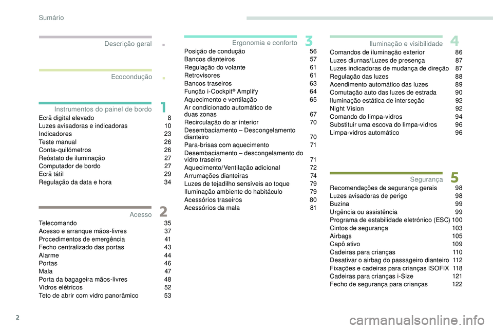 Peugeot 508 2019 Manual do proprietário (in Portuguese) 2
.
.
Ecrã digital elevado 8
L uzes avisadoras e indicadoras 1 0
Indicadores
23
Teste manual
2
6
Conta-quilómetros
26
Reóstato de iluminação
2
7
Computador de bordo
2
7
Ecrã táti Peugeot 508 2019 Manual do proprietário (in Portuguese) 2
.
.
Ecrã digital elevado 8
L uzes avisadoras e indicadoras 1 0
Indicadores
23
Teste manual
2
6
Conta-quilómetros
26
Reóstato de iluminação
2
7
Computador de bordo
2
7
Ecrã táti