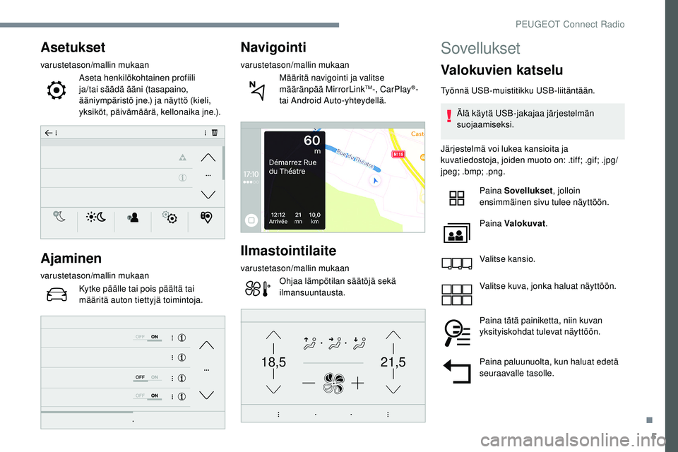 Peugeot 508 2019 Omistajan käsikirja (in Finnish) 5
21,518,5
Asetukset
varustetason/mallin mukaanAseta henkilökohtainen profiili
ja/tai säädä ääni (tasapaino,
ääniympäristö jne.) ja näyttö (kieli,
yksiköt, päivämäärä, kellonaika Peugeot 508 2019 Omistajan käsikirja (in Finnish) 5
21,518,5
Asetukset
varustetason/mallin mukaanAseta henkilökohtainen profiili
ja/tai säädä ääni (tasapaino,
ääniympäristö jne.) ja näyttö (kieli,
yksiköt, päivämäärä, kellonaika