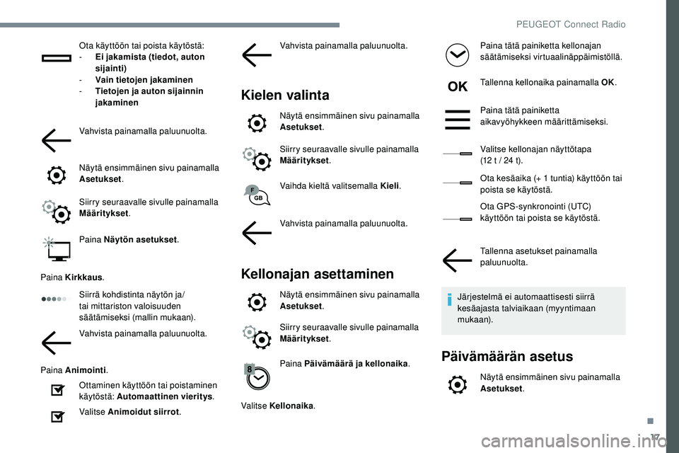 Peugeot 508 2019 Omistajan käsikirja (in Finnish) 17
Ota käyttöön tai poista käytöstä:
- E i jakamista (tiedot, auton
sijainti)
-
V
ain tietojen jakaminen
-
T
ietojen ja auton sijainnin
jakaminen
Vahvista painamalla paluunuolta.
Näytä Peugeot 508 2019 Omistajan käsikirja (in Finnish) 17
Ota käyttöön tai poista käytöstä:
- E i jakamista (tiedot, auton
sijainti)
-
V
ain tietojen jakaminen
-
T
ietojen ja auton sijainnin
jakaminen
Vahvista painamalla paluunuolta.
Näytä