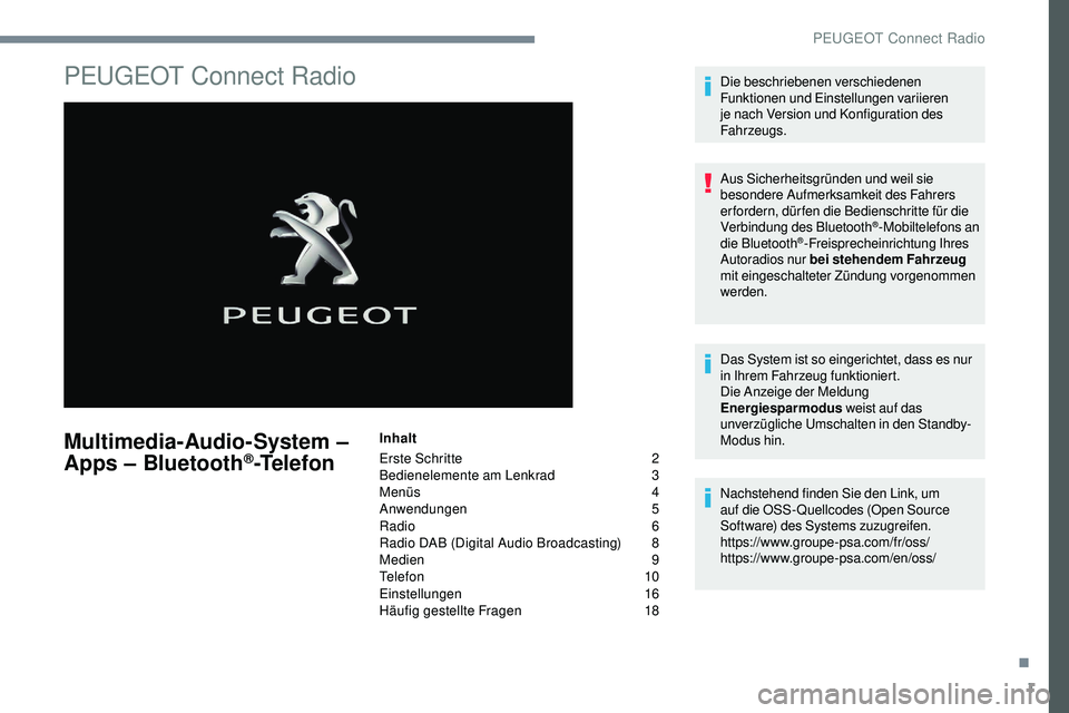 Peugeot 508 2018  Betriebsanleitung (in German) 1
PEUGEOT Connect Radio
Multimedia-Audio-System – 
Apps – Bluetooth®-Telefon
Inhalt
Erste Schritte  
2
B

edienelemente am Lenkrad   
3
M

enüs   
4
A

nwendungen   
5
R

adio   
6
R

adio DAB (