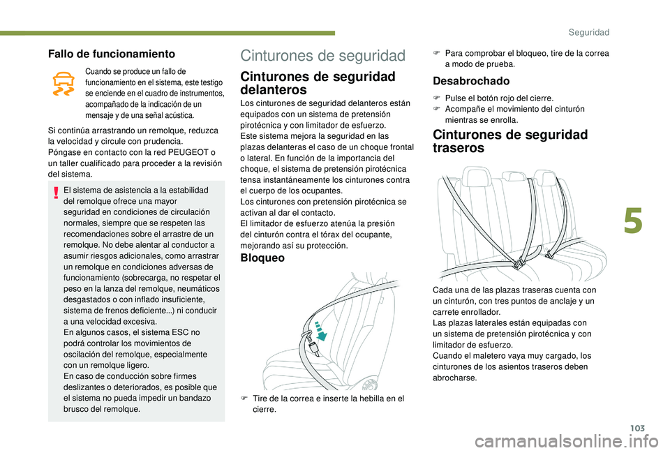 Peugeot 508 2018 Manual del propietario (in Spanish) 103
Fallo de funcionamiento
Cuando se produce un fallo de
funcionamiento en el sistema, este testigo
se enciende en el cuadro de instrumentos,
acompañado de la indicación de un
mensaje y de una Peugeot 508 2018 Manual del propietario (in Spanish) 103
Fallo de funcionamiento
Cuando se produce un fallo de
funcionamiento en el sistema, este testigo
se enciende en el cuadro de instrumentos,
acompañado de la indicación de un
mensaje y de una