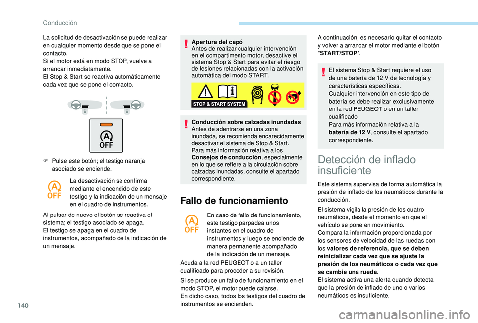 Peugeot 508 2018 Manual del propietario (in Spanish) 140
F Pulse este botón; el testigo naranja asociado se enciende.
La desactivación se confirma
mediante el encendido de este
testigo y la indicación de un mensaje
en el cuadro de instrumentos.
Al Peugeot 508 2018 Manual del propietario (in Spanish) 140
F Pulse este botón; el testigo naranja asociado se enciende.
La desactivación se confirma
mediante el encendido de este
testigo y la indicación de un mensaje
en el cuadro de instrumentos.
Al