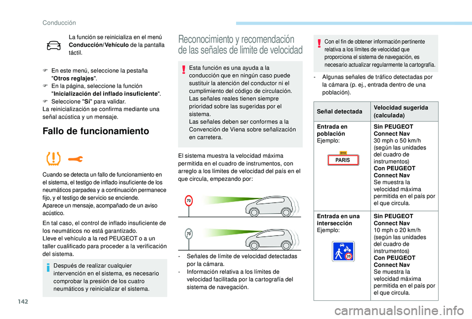 Peugeot 508 2018 Manual del propietario (in Spanish) 142
La función se reinicializa en el menú
Conducción/Vehículo de la pantalla
táctil.
F
E
n este menú, seleccione la pestaña
" Otros reglajes ".
F
E
n la página, seleccione la Peugeot 508 2018 Manual del propietario (in Spanish) 142
La función se reinicializa en el menú
Conducción/Vehículo de la pantalla
táctil.
F
E
n este menú, seleccione la pestaña
" Otros reglajes ".
F
E
n la página, seleccione la