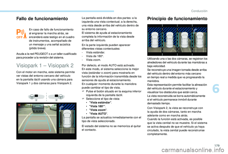 Peugeot 508 2018 Manual del propietario (in Spanish) 179
Fallo de funcionamiento
En caso de fallo de funcionamiento
al engranar la marcha atrás, se
encenderá este testigo en el cuadro
de instrumentos, acompañado de
un mensaje y una señal acúst Peugeot 508 2018 Manual del propietario (in Spanish) 179
Fallo de funcionamiento
En caso de fallo de funcionamiento
al engranar la marcha atrás, se
encenderá este testigo en el cuadro
de instrumentos, acompañado de
un mensaje y una señal acúst