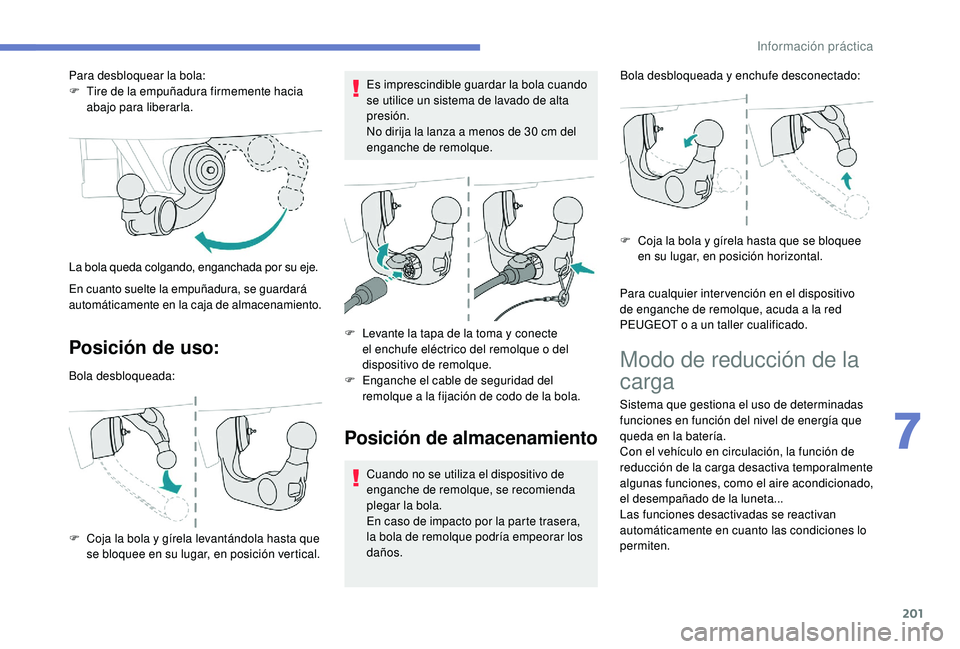 Peugeot 508 2018 Manual del propietario (in Spanish) 201
Posición de uso:
Bola desbloqueada:
F
C
oja la bola y gírela levantándola hasta que
se bloquee en su lugar, en posición vertical. Es imprescindible guardar la bola cuando
se utilice un sis Peugeot 508 2018 Manual del propietario (in Spanish) 201
Posición de uso:
Bola desbloqueada:
F
C
oja la bola y gírela levantándola hasta que
se bloquee en su lugar, en posición vertical. Es imprescindible guardar la bola cuando
se utilice un sis