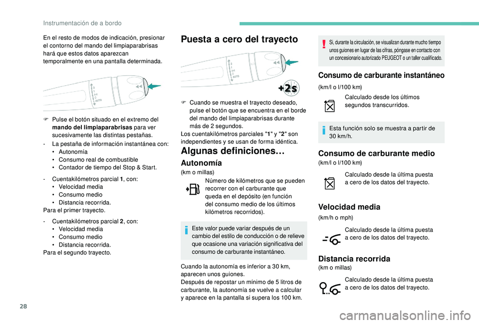 Peugeot 508 2018 Manual del propietario (in Spanish) 28
F Pulse el botón situado en el extremo del mando del limpiaparabrisas para ver
sucesivamente las distintas pestañas.
En el resto de modos de indicación, presionar
el contorno del mando del li Peugeot 508 2018 Manual del propietario (in Spanish) 28
F Pulse el botón situado en el extremo del mando del limpiaparabrisas para ver
sucesivamente las distintas pestañas.
En el resto de modos de indicación, presionar
el contorno del mando del li