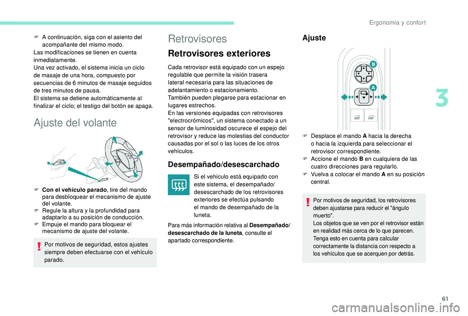 Peugeot 508 2018 Manual del propietario (in Spanish) 61
F A continuación, siga con el asiento del acompañante del mismo modo.
Las modificaciones se tienen en cuenta
inmediatamente.
Una vez activado, el sistema inicia un ciclo
de masaje de una hora, Peugeot 508 2018 Manual del propietario (in Spanish) 61
F A continuación, siga con el asiento del acompañante del mismo modo.
Las modificaciones se tienen en cuenta
inmediatamente.
Una vez activado, el sistema inicia un ciclo
de masaje de una hora,