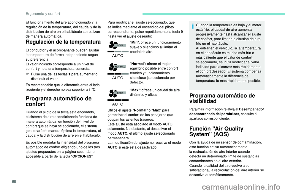 Peugeot 508 2018  Manual del propietario (in Spanish) 68
�$�8�7�2
�)�$�6�7
�$�8�7�2
�1�2�5�0�$�/
�6�2�)�7
�$�8�7�2
El funcionamiento del aire acondicionado y la 
regulación de la temperatura, del caudal y de la 
distribución de aire en el habitáculo s