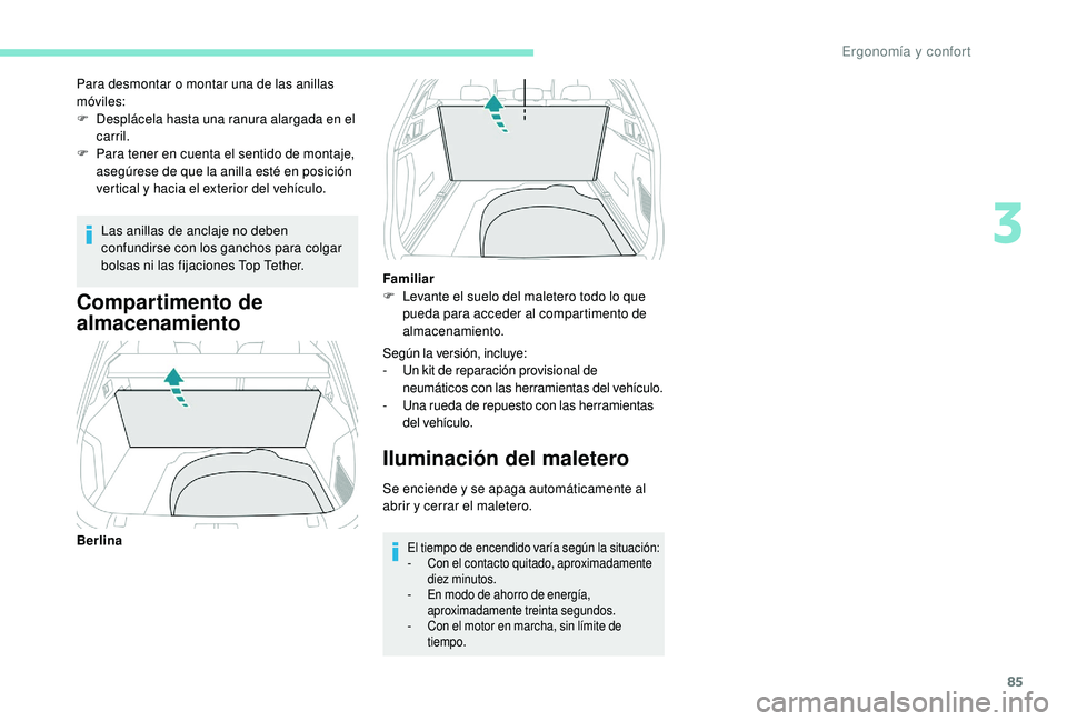 Peugeot 508 2018 Manual del propietario (in Spanish) 85
Las anillas de anclaje no deben
confundirse con los ganchos para colgar
bolsas ni las fijaciones Top Tether.
Para desmontar o montar una de las anillas
móviles:
F
D
esplácela hasta una ranu Peugeot 508 2018 Manual del propietario (in Spanish) 85
Las anillas de anclaje no deben
confundirse con los ganchos para colgar
bolsas ni las fijaciones Top Tether.
Para desmontar o montar una de las anillas
móviles:
F
D
esplácela hasta una ranu