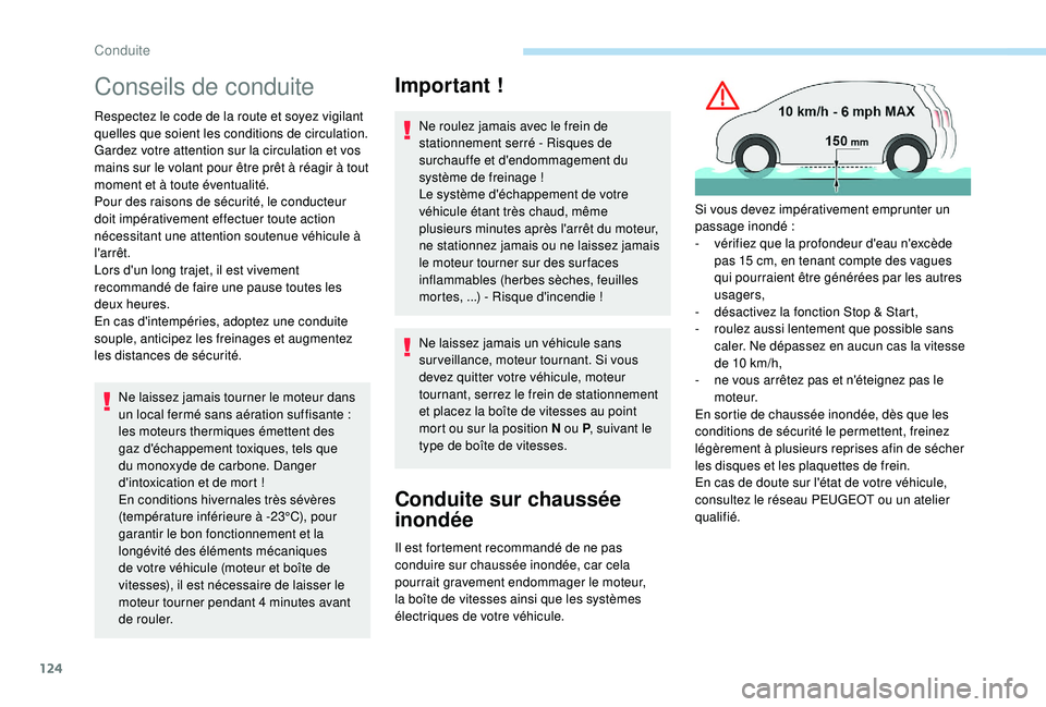Peugeot 508 2018 Manuel du propriétaire (in French) 124
Conseils de conduite
Respectez le code de la route et soyez vigilant
quelles que soient les conditions de circulation.
Gardez votre attention sur la circulation et vos
mains sur le volant pour Peugeot 508 2018 Manuel du propriétaire (in French) 124
Conseils de conduite
Respectez le code de la route et soyez vigilant
quelles que soient les conditions de circulation.
Gardez votre attention sur la circulation et vos
mains sur le volant pour