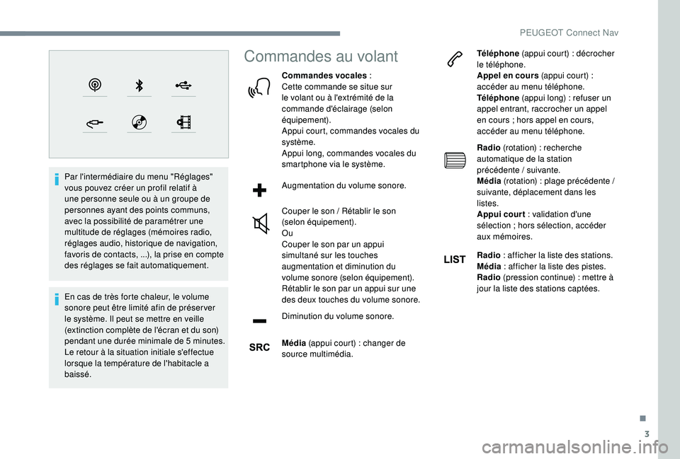 Peugeot 508 2018 Manuel du propriétaire (in French) 3
Par l'intermédiaire du menu "Réglages"
vous pouvez créer un profil relatif à
une personne seule ou à un groupe de
personnes ayant des points communs,
avec la possibilité de par Peugeot 508 2018 Manuel du propriétaire (in French) 3
Par l'intermédiaire du menu "Réglages"
vous pouvez créer un profil relatif à
une personne seule ou à un groupe de
personnes ayant des points communs,
avec la possibilité de par