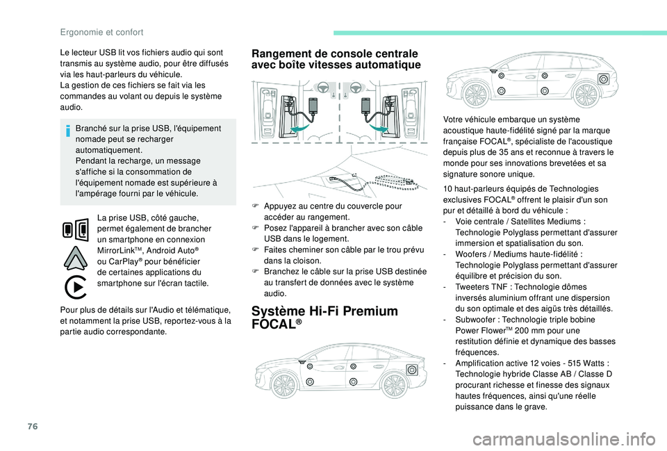 Peugeot 508 2018 Manuel du propriétaire (in French) 76
Le lecteur USB lit vos fichiers audio qui sont
transmis au système audio, pour être diffusés
via les haut-parleurs du véhicule.
La gestion de ces fichiers se fait via les
commandes au volant Peugeot 508 2018 Manuel du propriétaire (in French) 76
Le lecteur USB lit vos fichiers audio qui sont
transmis au système audio, pour être diffusés
via les haut-parleurs du véhicule.
La gestion de ces fichiers se fait via les
commandes au volant
