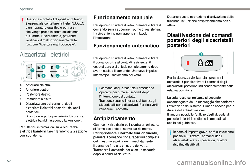 Peugeot 508 2018 Manuale del proprietario (in Italian) 52
Una volta montato il dispositivo di traino,
è essenziale contattare la Rete PEUGEOT
o un riparatore qualificato per far sì
che venga preso in conto dal sistema
di allarme. Diversamente, potr Peugeot 508 2018 Manuale del proprietario (in Italian) 52
Una volta montato il dispositivo di traino,
è essenziale contattare la Rete PEUGEOT
o un riparatore qualificato per far sì
che venga preso in conto dal sistema
di allarme. Diversamente, potr