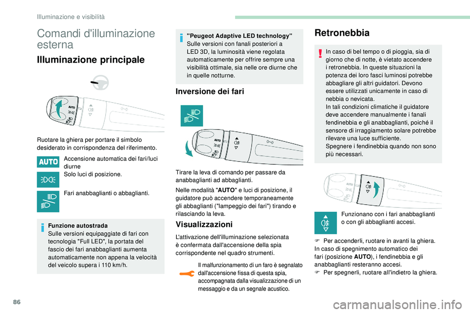Peugeot 508 2018 Manuale del proprietario (in Italian) 86
Comandi d'illuminazione
esterna
Illuminazione principale
Ruotare la ghiera per portare il simbolo
desiderato in corrispondenza del riferimento.Accensione automatica dei fari/luci
diurne
Solo Peugeot 508 2018 Manuale del proprietario (in Italian) 86
Comandi d'illuminazione
esterna
Illuminazione principale
Ruotare la ghiera per portare il simbolo
desiderato in corrispondenza del riferimento.Accensione automatica dei fari/luci
diurne
Solo