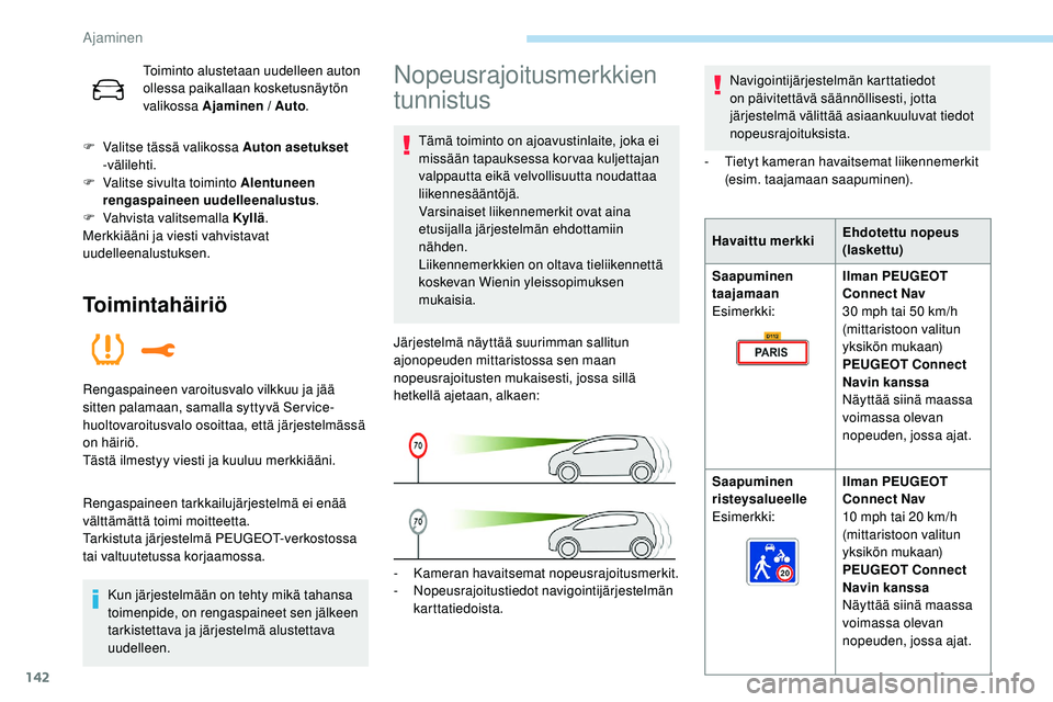Peugeot 508 2018 Omistajan käsikirja (in Finnish) 142
Toiminto alustetaan uudelleen auton
ollessa paikallaan kosketusnäytön
valikossa Ajaminen / Auto.
F
V
alitse tässä valikossa Auton asetukset
-
välilehti.
F
V
alitse sivulta toiminto Peugeot 508 2018 Omistajan käsikirja (in Finnish) 142
Toiminto alustetaan uudelleen auton
ollessa paikallaan kosketusnäytön
valikossa Ajaminen / Auto.
F
V
alitse tässä valikossa Auton asetukset
-
välilehti.
F
V
alitse sivulta toiminto