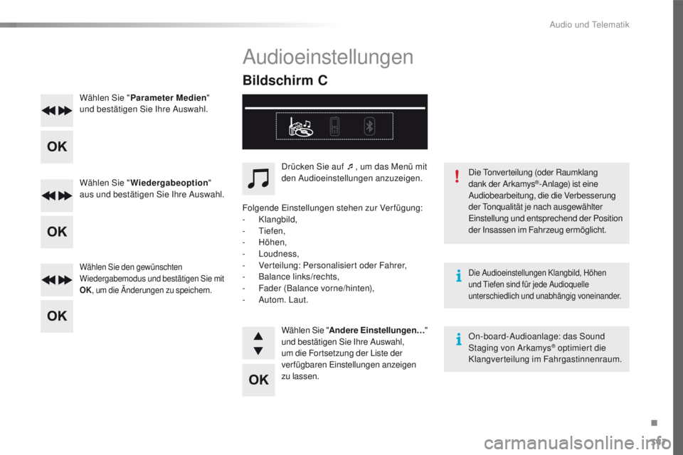 Peugeot 508 2016 Betriebsanleitung (in German) 347
508_de_Chap10d_RD5_ed01-2016
Wählen Sie "Parameter Medien "
und bestätigen Sie Ihre Auswahl.
Wählen Sie " Wiedergabeoption "
aus und bestätigen Sie Ihre Auswahl.
Wählen Sie Peugeot 508 2016 Betriebsanleitung (in German) 347
508_de_Chap10d_RD5_ed01-2016
Wählen Sie "Parameter Medien "
und bestätigen Sie Ihre Auswahl.
Wählen Sie " Wiedergabeoption "
aus und bestätigen Sie Ihre Auswahl.
Wählen Sie