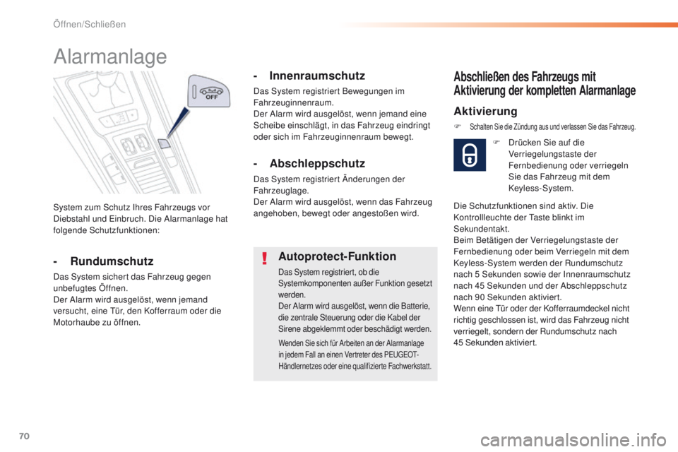 Peugeot 508 2016 Betriebsanleitung (in German) 70
508_de_Chap02_ouvertures_ed01-2016
System zum Schutz Ihres Fahrzeugs vor
Diebstahl und ein bruch. Die Alarmanlage hat
folgende Schutzfunktionen:
Alarmanlage
- Rundumschutz
Das System sichert das Peugeot 508 2016 Betriebsanleitung (in German) 70
508_de_Chap02_ouvertures_ed01-2016
System zum Schutz Ihres Fahrzeugs vor
Diebstahl und ein bruch. Die Alarmanlage hat
folgende Schutzfunktionen:
Alarmanlage
- Rundumschutz
Das System sichert das