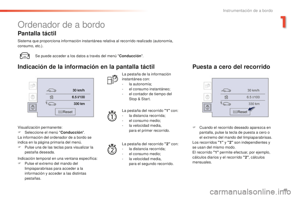 Peugeot 508 2016 Manual del propietario (in Spanish) 41
508_es_Chap01_instrument-bord_ed01-2016
Ordenador de a bordo
Se puede acceder a los datos a través del menú "Conducción".
Visualización permanente:
F
Selec
cione el menú " Conduc Peugeot 508 2016 Manual del propietario (in Spanish) 41
508_es_Chap01_instrument-bord_ed01-2016
Ordenador de a bordo
Se puede acceder a los datos a través del menú "Conducción".
Visualización permanente:
F
Selec
cione el menú " Conduc