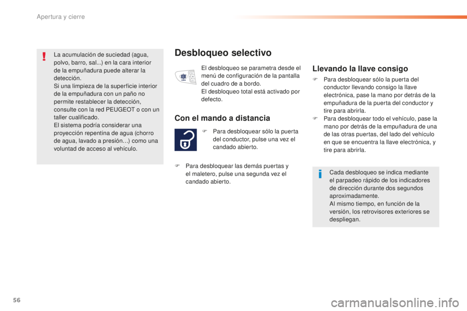 Peugeot 508 2016 Manual del propietario (in Spanish) 56
508_es_Chap02_ouvertures_ed01-2016
Desbloqueo selectivo
F Para desbloquear sólo la puerta
del conductor, pulse una vez el
candado abierto.
Con el mando a distancia
El desbloqueo se parametra des Peugeot 508 2016 Manual del propietario (in Spanish) 56
508_es_Chap02_ouvertures_ed01-2016
Desbloqueo selectivo
F Para desbloquear sólo la puerta
del conductor, pulse una vez el
candado abierto.
Con el mando a distancia
El desbloqueo se parametra des