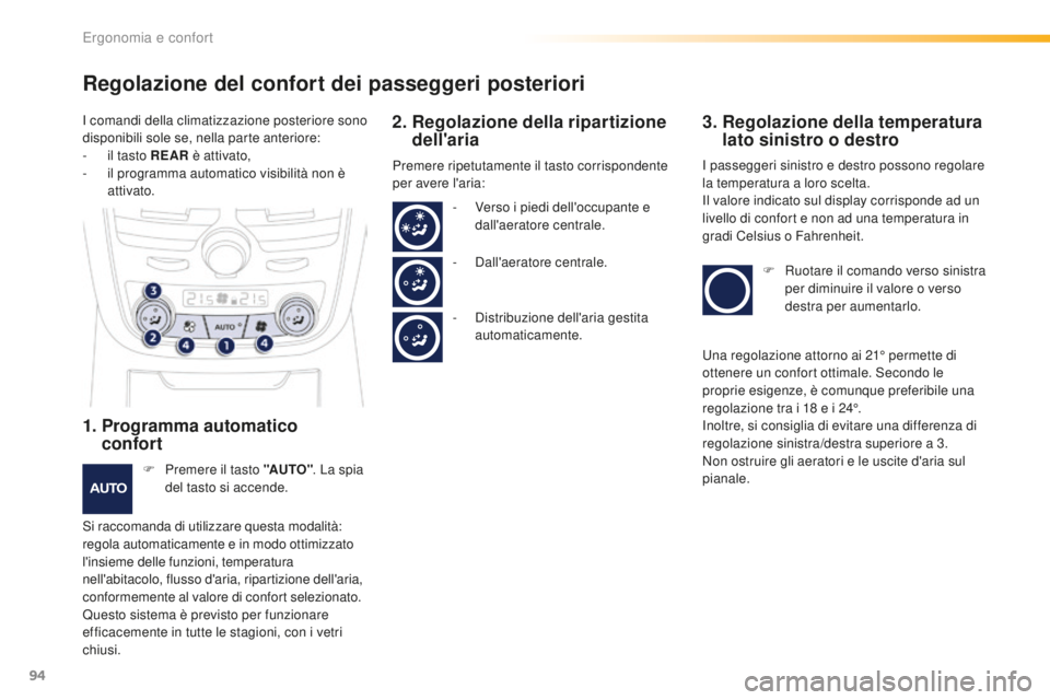 Peugeot 508 2016 Manuale del proprietario (in Italian) 94
508_it_Chap03_ergonomie-et-confort_ed01-2016
Regolazione del confort dei passeggeri posteriori
1. Programma automatico
confort
F Premere il tasto "a uto". La s pia
del tasto si accende Peugeot 508 2016 Manuale del proprietario (in Italian) 94
508_it_Chap03_ergonomie-et-confort_ed01-2016
Regolazione del confort dei passeggeri posteriori
1. Programma automatico
confort
F Premere il tasto "a uto". La s pia
del tasto si accende