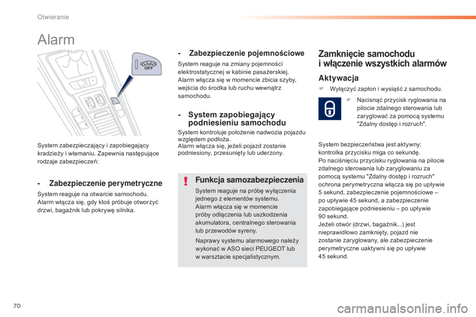 Peugeot 508 2016 Instrukcja Obsługi (in Polish) 70
508_pl_Chap02_ouvertures_ed01-2016
System zabezpieczający i zapobiegający
kradzieży i włamaniu. Zapewnia następujące
rodzaje zabezpieczeń:
Alarm
- Zabezpieczenie perymetryczne
System reag Peugeot 508 2016 Instrukcja Obsługi (in Polish) 70
508_pl_Chap02_ouvertures_ed01-2016
System zabezpieczający i zapobiegający
kradzieży i włamaniu. Zapewnia następujące
rodzaje zabezpieczeń:
Alarm
- Zabezpieczenie perymetryczne
System reag