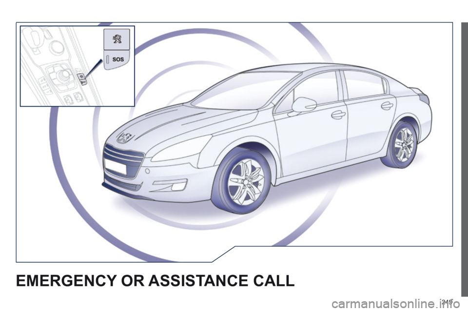 Peugeot 508 2014  Owners Manual - RHD (UK, Australia) 249
 EMERGENCY OR ASSISTANCE CALL  