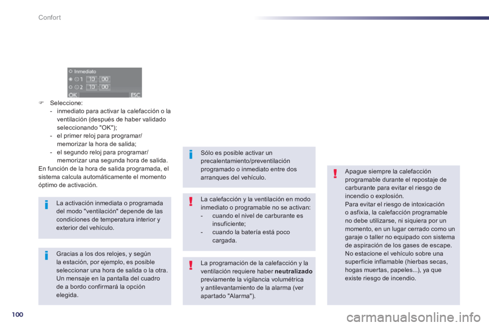 Peugeot 508 2014 Manual del propietario (in Spanish) 100
Confort
508_es_Chap03_confort_ed01-2014
Seleccione: - inmediato para activar la calefacción o la ventilación (después de haber validado seleccionando "OK"); - el primer reloj par Peugeot 508 2014 Manual del propietario (in Spanish) 100
Confort
508_es_Chap03_confort_ed01-2014
Seleccione: - inmediato para activar la calefacción o la ventilación (después de haber validado seleccionando "OK"); - el primer reloj par