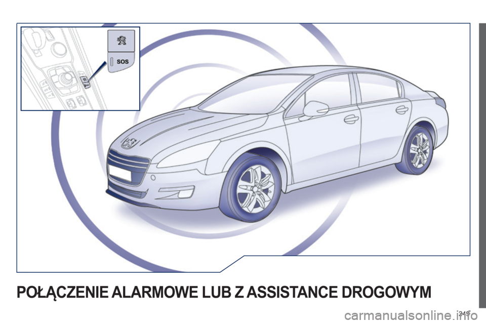 Peugeot 508 2014  Instrukcja Obsługi (in Polish) 249
 POŁĄCZENIE ALARMOWE LUB Z ASSISTANCE DROGOWYM  
