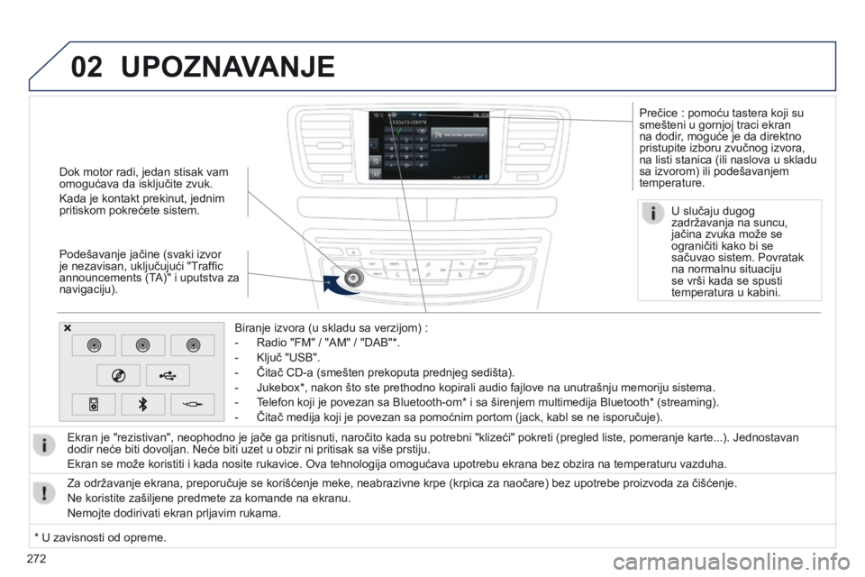 Peugeot 508 2014 Uputstvo za upotrebu (in Serbian) 272
02
508_sr_Chap11c_SMEGplus-i_ed02-2014
Dok motor radi, jedan stisak vam
omogućava da isključite zvuk.
Kada je kontakt prekinut, jednim
pritiskom pokrećete sistem.
Podešavanje jačine (svaki Peugeot 508 2014 Uputstvo za upotrebu (in Serbian) 272
02
508_sr_Chap11c_SMEGplus-i_ed02-2014
Dok motor radi, jedan stisak vam
omogućava da isključite zvuk.
Kada je kontakt prekinut, jednim
pritiskom pokrećete sistem.
Podešavanje jačine (svaki