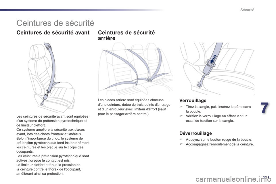 Peugeot 508 2013 Manuel du propriétaire (in French) 7
171
Sécurité
Ceintures de sécurité
Ceintures de sécurité avant Ceintures de sécurité
arrière
Les places arrière sont équipées chacune
d’une ceinture, dotée de trois points d Peugeot 508 2013 Manuel du propriétaire (in French) 7
171
Sécurité
Ceintures de sécurité
Ceintures de sécurité avant Ceintures de sécurité
arrière
Les places arrière sont équipées chacune
d’une ceinture, dotée de trois points d