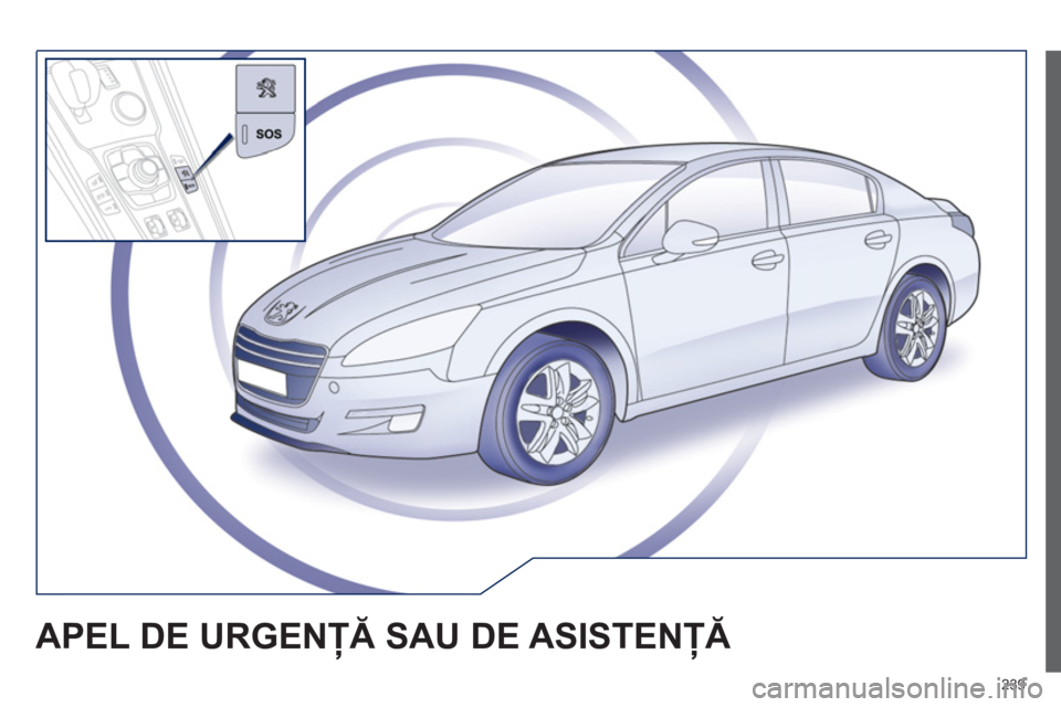Peugeot 508 2012.5  Manualul de utilizare (in Romanian) 239
APEL DE URGENŢĂ SAU DE ASISTENŢĂ 