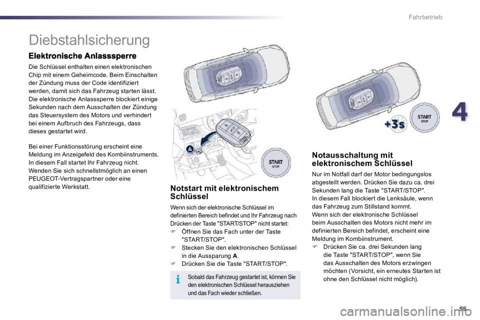 Peugeot 508 2010.5 Betriebsanleitung (in German) 495
i
Fahrbetrieb
Diebstahlsicherung
Die Schlüssel enthalten einen elektronischen Chip mit einem Geheimcode. Beim Einschalten der Zündung muss der Code identifizier t werden, damit si Peugeot 508 2010.5 Betriebsanleitung (in German) 495
i
Fahrbetrieb
Diebstahlsicherung
Die Schlüssel enthalten einen elektronischen Chip mit einem Geheimcode. Beim Einschalten der Zündung muss der Code identifizier t werden, damit si