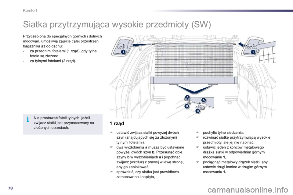 Peugeot 508 2010.5  Instrukcja Obsługi (in Polish) 78
i
Komfort 
      
�S�i�a�t�k�a� �p�r�z�y�t�r�z�y�m�u�j"�c�a� �w�y�s�o�k�i�e� �p�r�z�e�d�m�i�o�t�y� �(�S�W�)� � 
� � �P�r�z�y�c�z�e�p�i�o�n�a� �d�o� �s�p�e�c�j�a�l�n�y�c�h� �g�ó�r�n�y�c�h� �i�