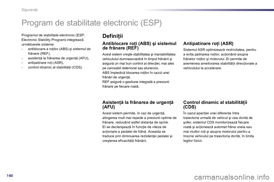 Peugeot 508 2010.5  Manualul de utilizare (in Romanian) 160
�S�i�g�u�r�a�n= 
� �P�r�o�g�r�a�m�u�l� �d�e� �s�t�a�b�i�l�i�t�a�t�e� �e�l�e�c�t�r�o�n�i�c� �(�E�S�P�:� �E�l�e�c�t�r�o�n�i�c� �S�t�a�b�i�l�i�t�y� �P�r�o�g�r�a�m�)� �i�n�t�e�g�r�e�a�z � �u�r�m �