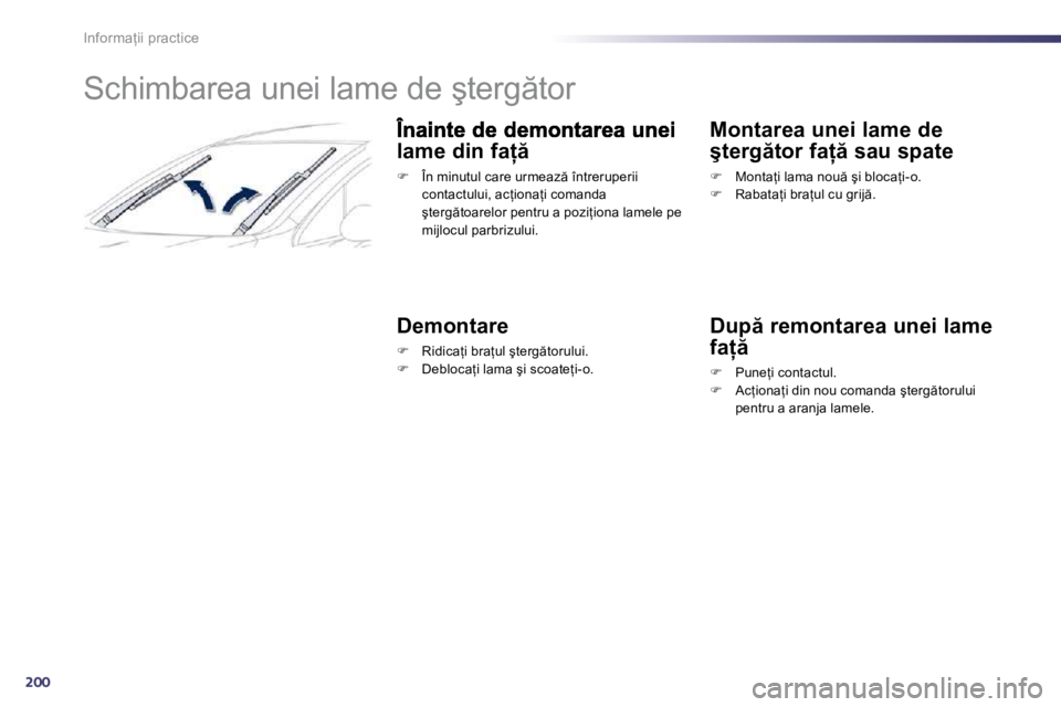 Peugeot 508 2010.5  Manualul de utilizare (in Romanian) 200
�I�n�f�o�r�m�a=�i�i� �p�r�a�c�t�i�c�e 
� � � � � � � � � �S�c�h�i�m�b�a�r�e�a� �u�n�e�i� �l�a�m�e� �d�e� �ş�t�e�r�g �t�o�r� 
�l�a�m�e� �d�i�n� �f�a  � 
�� �  �Î�n� �m�i�n�u�t�u�l� �c�a�r�