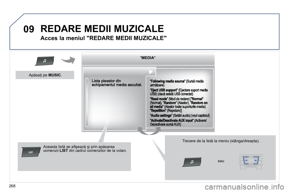Peugeot 508 2010.5  Manualul de utilizare (in Romanian) �2�6�8
09� �R�E�D�A�R�E� �M�E�D�I�I� �M�U�Z�I�C�A�L�E� 
� � � � � � �A�c�c�e�s� �l�a� �m�e�n�i�u�l� �"�R�E�D�A�R�E� �M�E�D�I�I� �M�U�Z�I�C�A�L�E�"� 
� � �"� � � �"� � � �"� � � �&#