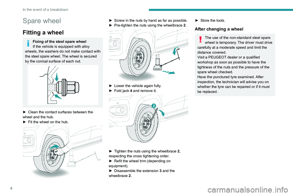 Peugeot Landtrek 2021  Owners Manual 6
In the event of a breakdown
Spare wheel
Fitting a wheel
Fixing of the steel spare wheel
If the vehicle is equipped with alloy 
wheels, the washers do not make contact with 
the steel spare wheel. Th