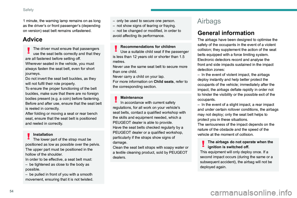 Peugeot Landtrek 2021  Owners Manual 54
Safety
1 minute, the warning lamp remains on as long 
as the driver’s or front passenger’s (depending 
on version) seat belt remains unfastened.
Advice
The driver must ensure that passengers us