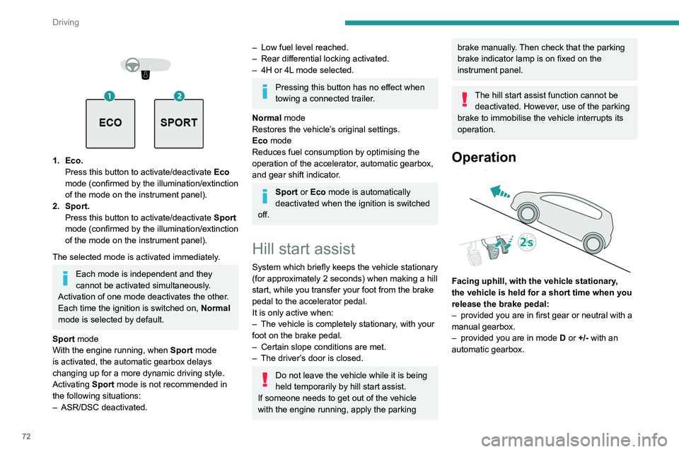 Peugeot Landtrek 2021 Owners Manual 72
Driving
Facing downhill, with the vehicle stationary
and reverse gear engaged, the vehicle is held
for a short time when you release the brake
pedal.
Malfunction
These warning lamps come on in Peugeot Landtrek 2021 Owners Manual 72
Driving
Facing downhill, with the vehicle stationary
and reverse gear engaged, the vehicle is held
for a short time when you release the brake
pedal.
Malfunction
These warning lamps come on in