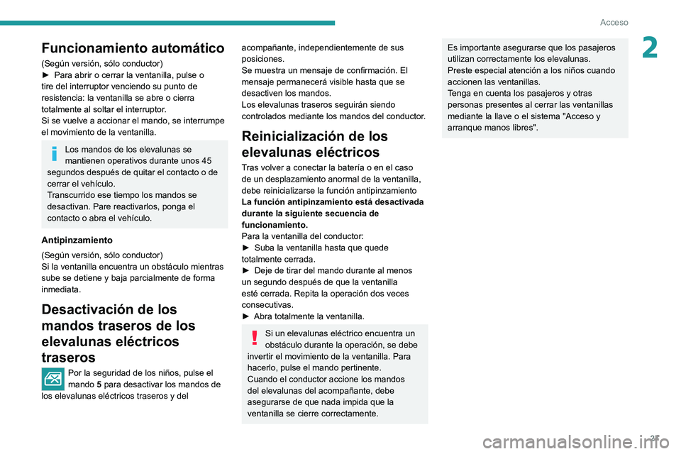 Peugeot Landtrek 2021 Manual del propietario (in Spanish) 27
Acceso
2Funcionamiento automático
(Según versión, sólo conductor)
► Para abrir o cerrar la ventanilla, pulse o
tire del interruptor venciendo su punto de
resistencia: la ventanilla se abre Peugeot Landtrek 2021 Manual del propietario (in Spanish) 27
Acceso
2Funcionamiento automático
(Según versión, sólo conductor)
► Para abrir o cerrar la ventanilla, pulse o
tire del interruptor venciendo su punto de
resistencia: la ventanilla se abre