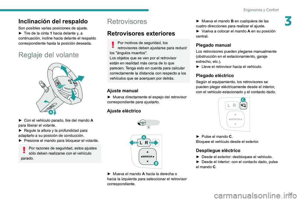 Peugeot Landtrek 2021  Manual del propietario (in Spanish) 31
Ergonomía y Confort
3Inclinación del respaldo
Son posibles varias posiciones de ajuste.
► T ire de la cinta 1 hacia delante y, a 
continuación, incline hacia delante el respaldo 
correspondien