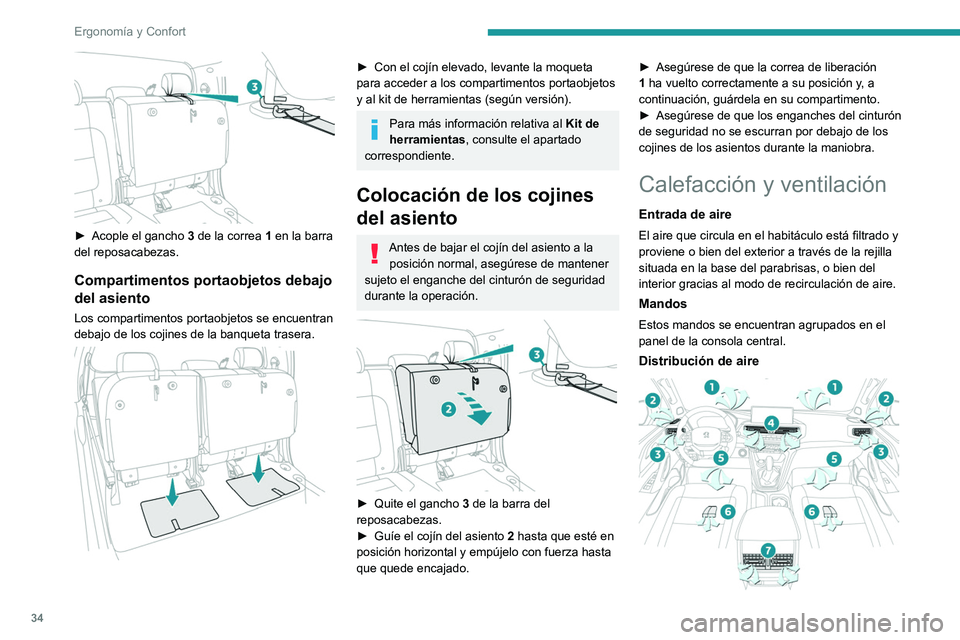 Peugeot Landtrek 2021  Manual del propietario (in Spanish) 34
Ergonomía y Confort
 
► Acople el gancho 3  de la correa 1 en la barra 
del reposacabezas.
Compartimentos portaobjetos debajo 
del asiento
Los compartimentos portaobjetos se encuentran 
debajo d