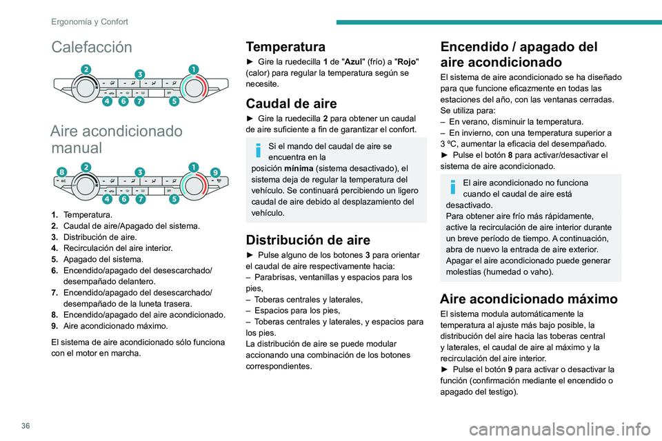 Peugeot Landtrek 2021  Manual del propietario (in Spanish) 36
Ergonomía y Confort
Calefacción 
 
Aire acondicionado manual
1. Temperatura.
2. Caudal de aire/Apagado del sistema.
3. Distribución de aire.
4. Recirculación del aire interior.
5. Apagado del s