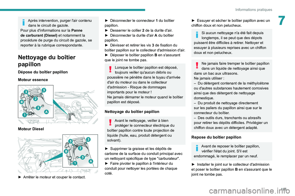 Peugeot Landtrek 2021  Manuel du propriétaire (in French) 105
Informations pratiques
7Après intervention, purger l'air contenu dans le circuit de gazole.
Pour plus d'informations sur la  Panne 
de carburant (Diesel) et notamment la 
procédure de pu