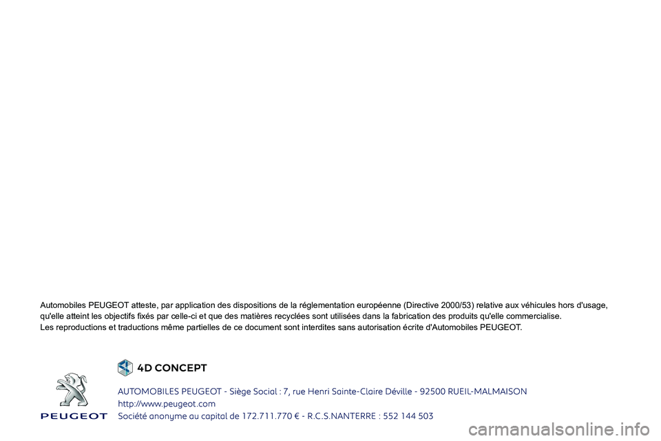 Peugeot Landtrek 2021 Manuel du propriétaire (in French)
Automobiles PEUGEOT atteste, par application des dispositions de la réglementation europ\
éenne (Directive 2000/53) relative aux véhicules hors d'usage,
00540058000A0048004F004F0048000300440 Peugeot Landtrek 2021 Manuel du propriétaire (in French)
Automobiles PEUGEOT atteste, par application des dispositions de la réglementation europ\
éenne (Directive 2000/53) relative aux véhicules hors d'usage,
00540058000A0048004F004F0048000300440