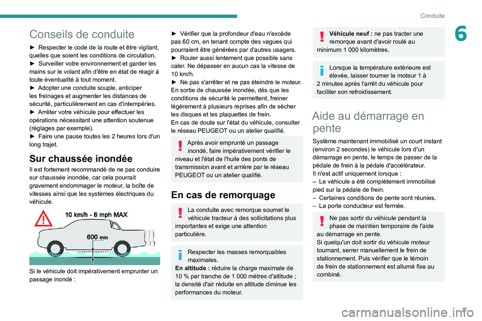 Peugeot Landtrek 2021 Manuel du propriétaire (in French) 3
Conduite
6Conseils de conduite
► Respecter le code de la route et être vigilant, quelles que soient les conditions de circulation.► Surveiller votre environnement et garder les mains sur le vol Peugeot Landtrek 2021 Manuel du propriétaire (in French) 3
Conduite
6Conseils de conduite
► Respecter le code de la route et être vigilant, quelles que soient les conditions de circulation.► Surveiller votre environnement et garder les mains sur le vol