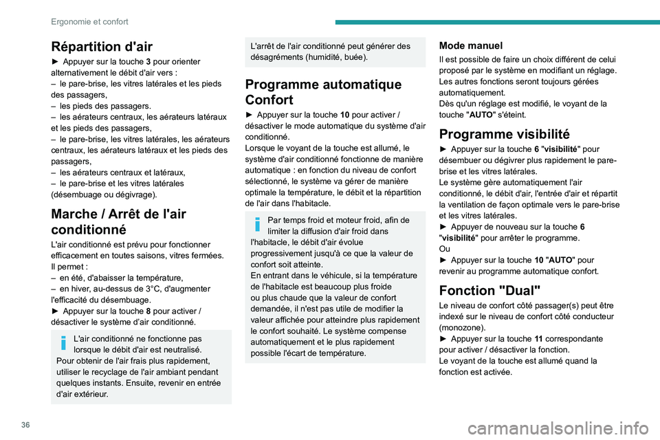 Peugeot Landtrek 2021 Manuel du propriétaire (in French) 36
Ergonomie et confort
Répartition d'air
► Appuyer sur la touche 3 pour orienter
alternativement le débit d'air vers :
–
le pare-brise, les vitres latérales et les pieds
des pas Peugeot Landtrek 2021 Manuel du propriétaire (in French) 36
Ergonomie et confort
Répartition d'air
► Appuyer sur la touche 3 pour orienter
alternativement le débit d'air vers :
–
le pare-brise, les vitres latérales et les pieds
des pas
