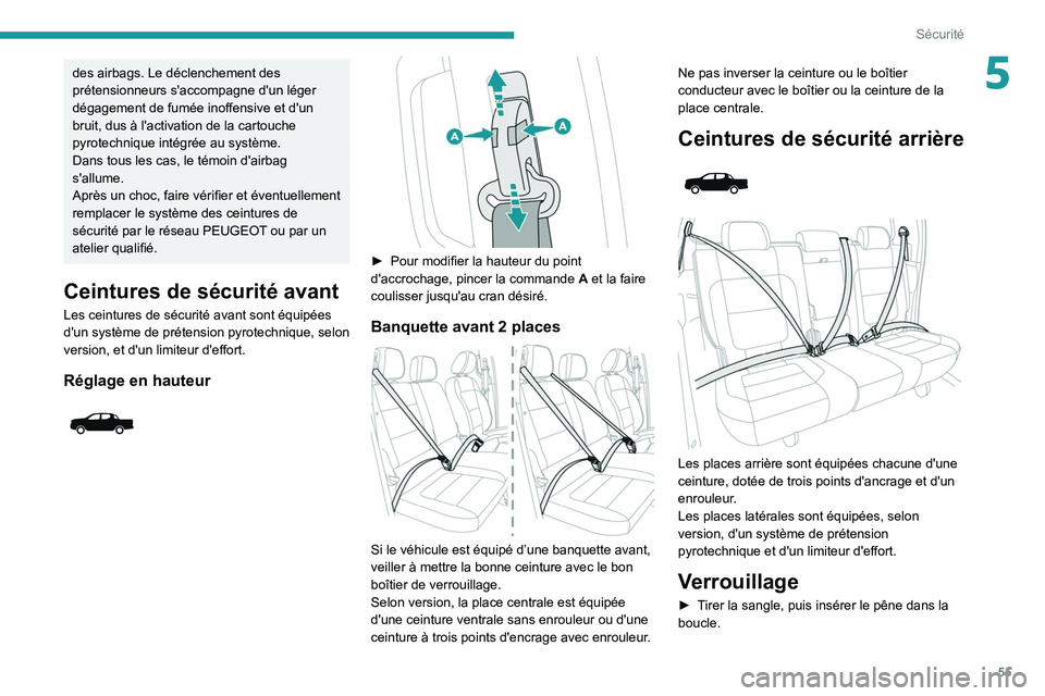 Peugeot Landtrek 2021 Manuel du propriétaire (in French) 55
Sécurité
5des airbags. Le déclenchement des
prétensionneurs s'accompagne d'un léger
dégagement de fumée inoffensive et d'un
bruit, dus à l'activation de la cartouche
pyr Peugeot Landtrek 2021 Manuel du propriétaire (in French) 55
Sécurité
5des airbags. Le déclenchement des
prétensionneurs s'accompagne d'un léger
dégagement de fumée inoffensive et d'un
bruit, dus à l'activation de la cartouche
pyr