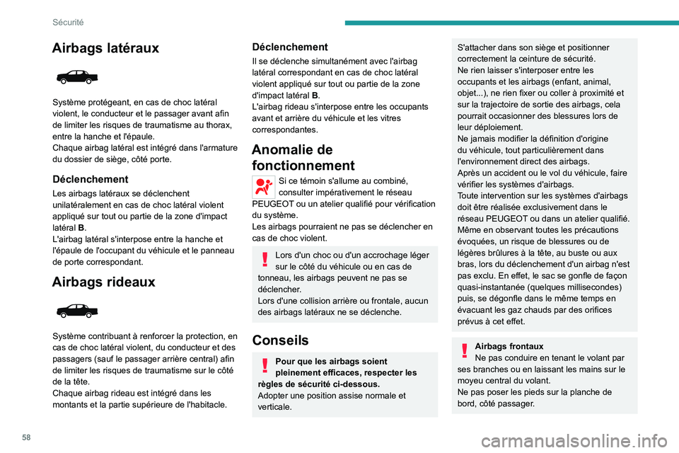 Peugeot Landtrek 2021 Manuel du propriétaire (in French) 58
Sécurité
Airbags latéraux
Système protégeant, en cas de choc latéral
violent, le conducteur et le passager avant afin
de limiter les risques de traumatisme au thorax,
entre la hanche et Peugeot Landtrek 2021 Manuel du propriétaire (in French) 58
Sécurité
Airbags latéraux
Système protégeant, en cas de choc latéral
violent, le conducteur et le passager avant afin
de limiter les risques de traumatisme au thorax,
entre la hanche et